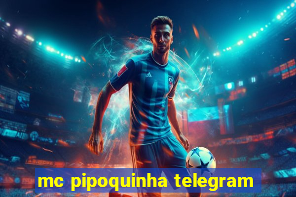 mc pipoquinha telegram